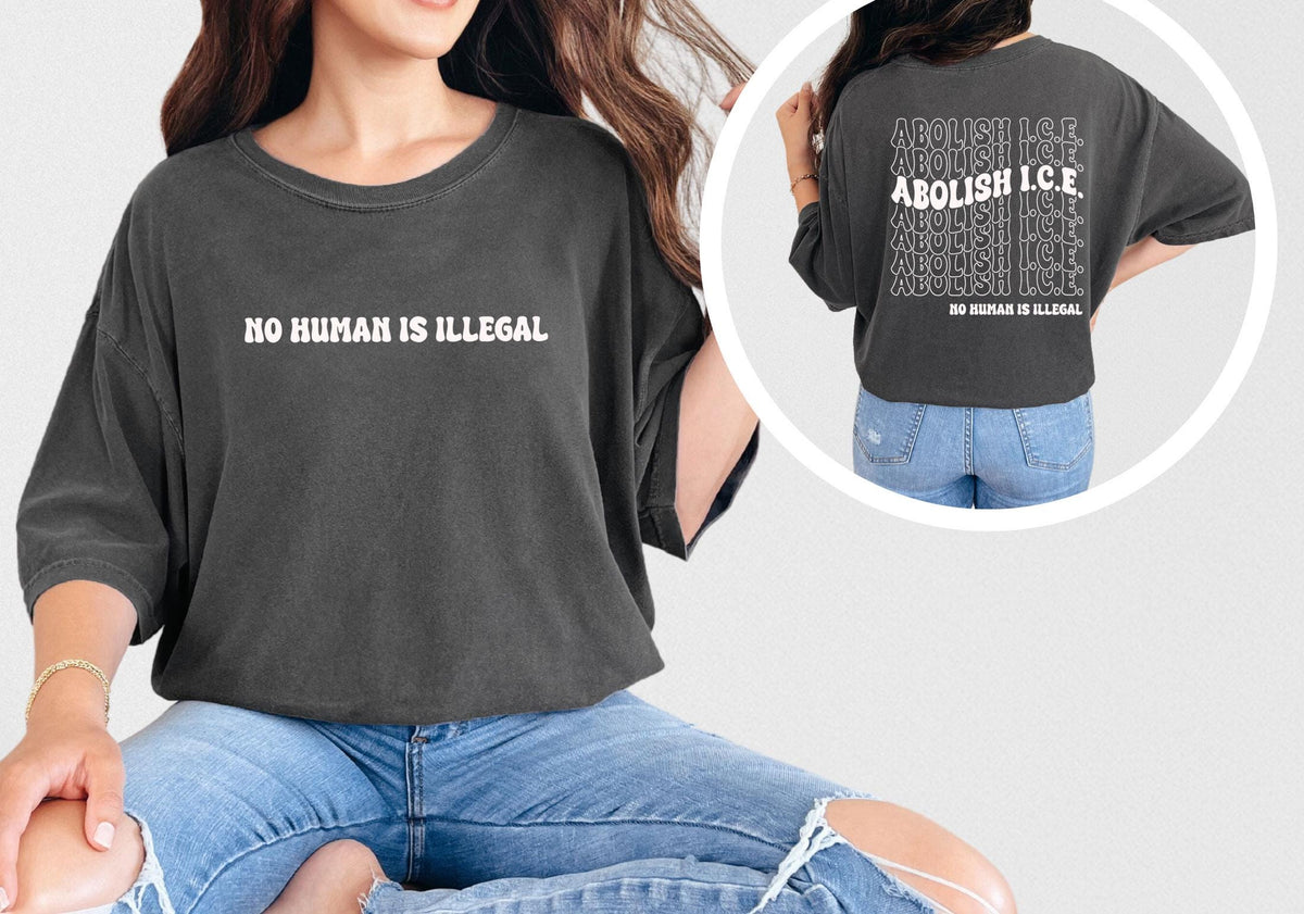 Comfort Colors® No Human Is Illegal Shirt - Political Protest - Human Rights Tee - Pro Immigration - Social Justice Shirt - ICE Protest