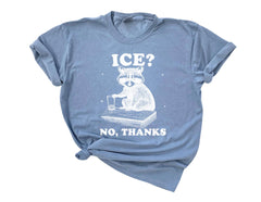 Comfort Colors® Funny Raccoon T-Shirt - Ice No Thanks Tee - Sarcastic Meme Shirt - Political Protest - Human Rights Tee - Pro Immigration