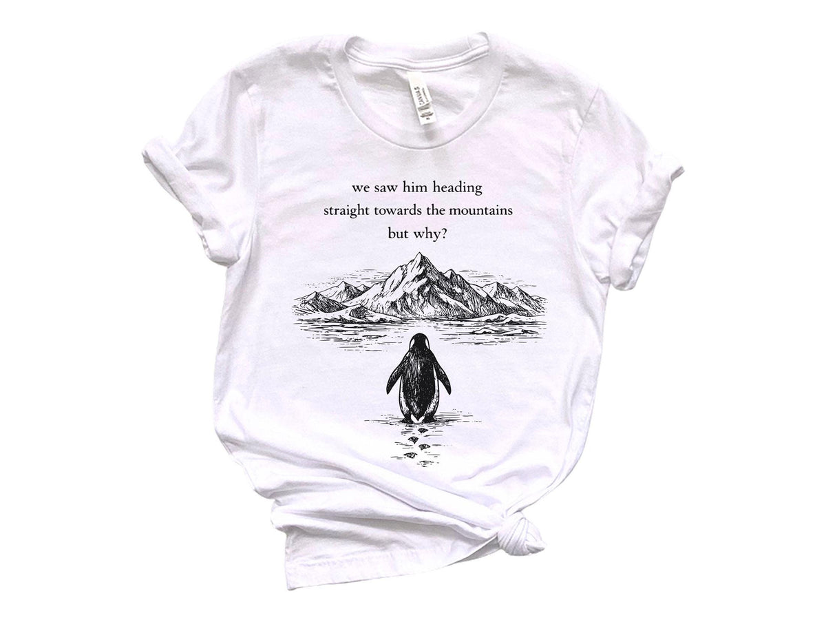 Nihilist Penguin T-Shirt - But Why Penguin Tee - Sad Penguin Mountains - Funny Meme Shirt - Documentary Penguin - Hiking Tee for Adventurer