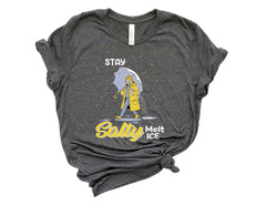 Stay Salty Melt Ice T-Shirt - Sarcastic Meme Shirt - Political Protest - Human Rights Tee - Pro Immigration Graphic - Social Justice T-Shirt