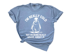 Comfort Colors® I'm Really Cold But I'm Being Really Brave About It  - But Why Penguin Shirt - Nihilist Penguin Tee - Sad Penguin Mountains