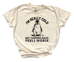 Comfort Colors® I'm Really Cold Shirt  - But Why Penguin Tee - Nihilist Penguin T-Shirt - Sad Penguin Mountains - Funny Meme Shirt