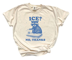 Comfort Colors® Funny Raccoon T-Shirt - Ice No Thanks Tee - Sarcastic Meme Shirt - Political Protest - Human Rights Tee - Pro Immigration