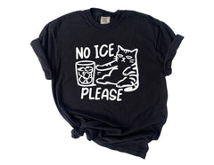 Comfort Colors® No Ice Please T-Shirt - Sarcastic Meme Tee - Political Protest - Human Rights - Pro Immigration Graphic - Social Justice