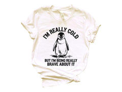 I'm Really Cold But I'm Being Really Brave About It  - But Why Penguin T-Shirt - Nihilist Penguin Tee - Sad Penguin Mountains - Funny Meme