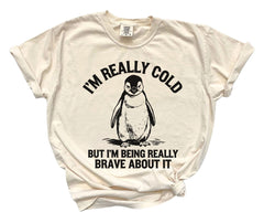 Comfort Colors® I'm Really Cold But I'm Being Really Brave About It  - But Why Penguin Shirt - Nihilist Penguin Tee - Sad Penguin Mountains