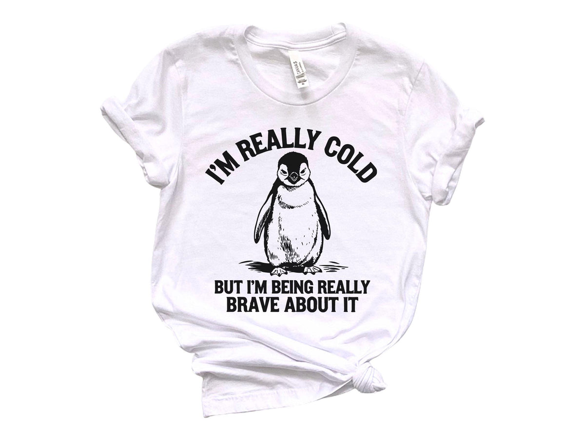 I'm Really Cold But I'm Being Really Brave About It  - But Why Penguin T-Shirt - Nihilist Penguin Tee - Sad Penguin Mountains - Funny Meme