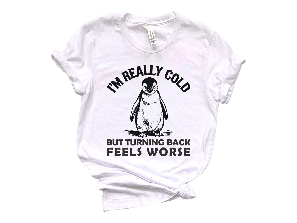 I'm Really Cold Shirt  - But Why Penguin Tee - Nihilist Penguin T-Shirt - Sad Penguin Mountains - Funny Meme Shirt - Shirt for Adventurer