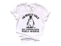 I'm Really Cold Shirt  - But Why Penguin Tee - Nihilist Penguin T-Shirt - Sad Penguin Mountains - Funny Meme Shirt - Shirt for Adventurer