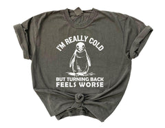 Comfort Colors® I'm Really Cold Shirt  - But Why Penguin Tee - Nihilist Penguin T-Shirt - Sad Penguin Mountains - Funny Meme Shirt
