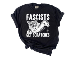 Comfort Colors® Anti Fascist Shirt - Fascists Get Scratches - Political Protest - Human Rights Tee - Pro Immigration Graphic