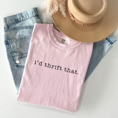 Comfort Colors® Thrift Shirt - I'd Thrift That - Secondhand Shopping T-Shirt - Thrifting Tee