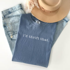 Comfort Colors® Thrift Shirt - I'd Thrift That - Secondhand Shopping T-Shirt - Thrifting Tee