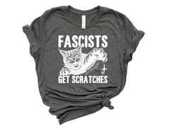 Fascists Get Scratches Shirt - Fascism Antifascism Shirt - Liberal Shirt - Resistance T-Shirt