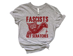 Fascists Get Scratches Shirt - Fascism Antifascism Shirt - Liberal Shirt - Resistance T-Shirt