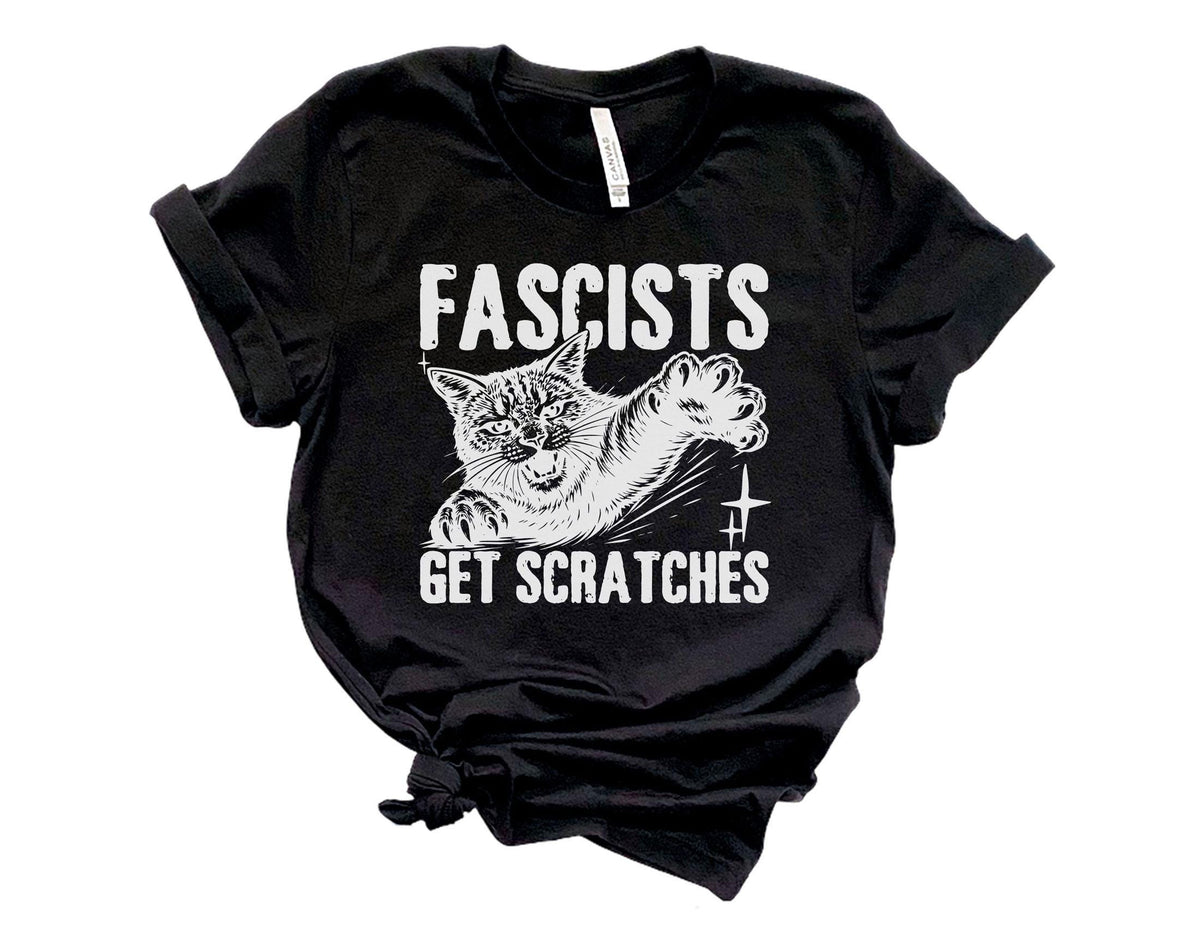 Fascists Get Scratches Shirt - Fascism Antifascism Shirt - Liberal Shirt - Resistance T-Shirt