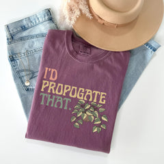 Comfort Colors® Plant Shirt - Plant Mom Gardening T-Shirt - I'd Propagate That